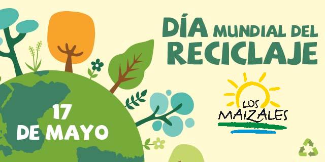 Día Mundial del reciclaje | Los Maizales